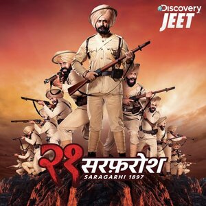 21 Sarfarosh Saragarhi 1897 2018 Movie